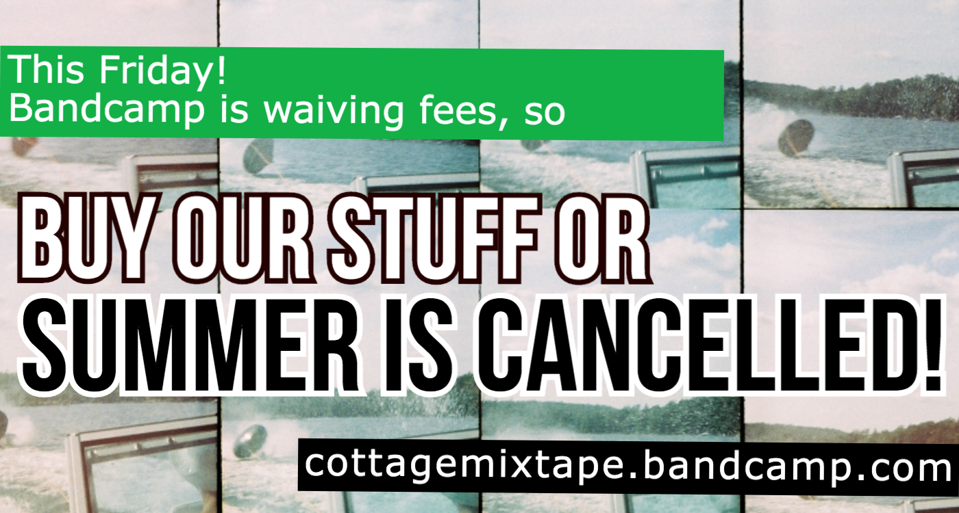 Banner text says: This Friday! Bandcamp is waiving fees, so buy our stuff or summer is cancelled: cottagemixtape.bandcamp.com