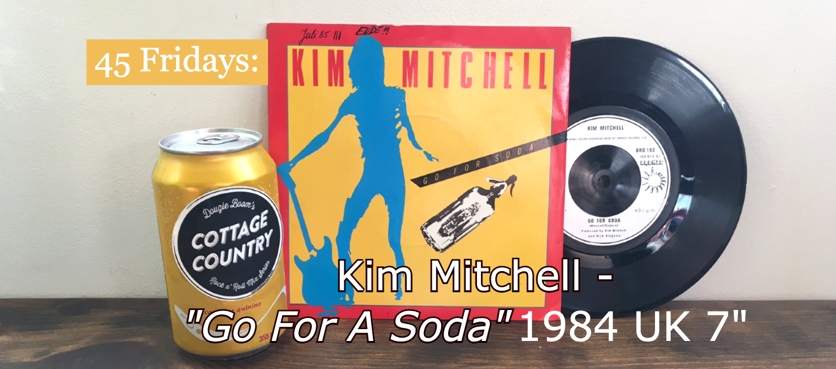Banner for Kim Mitchell's "Go For A Soda" 45 Vinyl Record article with picture sleeve and soda can.